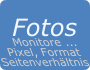 Fotos, Monitore ... Pixel, Format, Seitenverhältnis