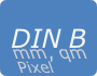 DIN B mm, qm, Pixel